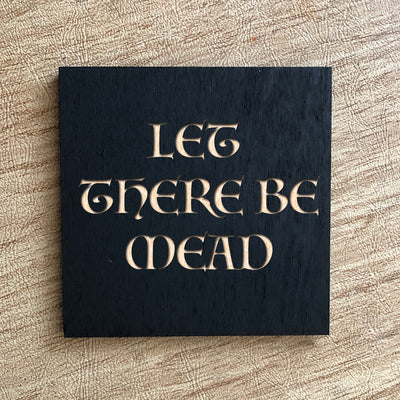 Painted Wood Magnet - Let there be Mead