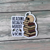 Reading Sticker - Vinyl Sticker - Snarky Sticker - Reading Because Murder is Wrong Sticker