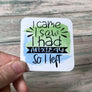 Anxiety Sticker - Vinyl Sticker - Vinyl Sticker - Spiritual Sticker - Mental Health Sticker - I Came I Saw I Had Anxiety So I Left Sticker