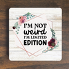 I'm Not Weird I'm Limited Edition Magnet