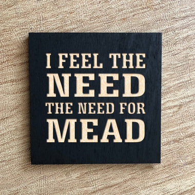 Painted Wood Magnet - Need for Mead 