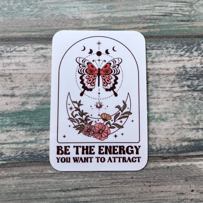 Be The Energy Sticker - Vinyl Sticker - Attraction Sticker - Spiritual Sticker - Manifest Sticker - Water Bottle Sticker - Laptop Sticker
