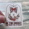 Be The Energy Sticker - Vinyl Sticker - Attraction Sticker - Spiritual Sticker - Manifest Sticker - Water Bottle Sticker - Laptop Sticker