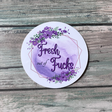 Fresh Out Of Fucks Sticker - Vinyl Sticker - Snarky Sticker - Funny Sticker