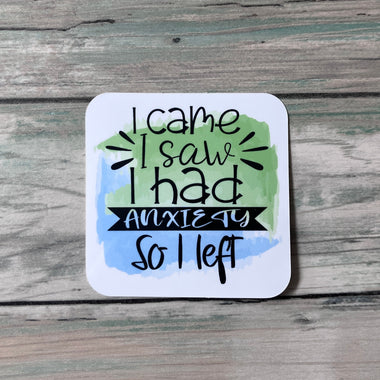 Anxiety Sticker - Vinyl Sticker - Vinyl Sticker - Spiritual Sticker - Mental Health Sticker - I Came I Saw I Had Anxiety So I Left Sticker