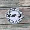 IDGAFish Sticker - Vinyl Sticker - Snarky Sticker - Feeling Kinda IDGAFish Today Sticker